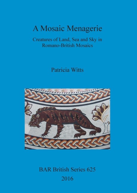 A Mosaic Menagerie: Creatures of Land, Sea and Sky in Romano-British Mosaics