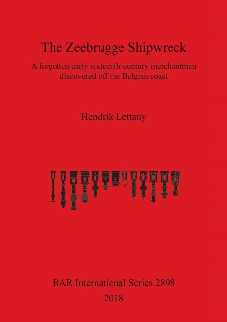 The Zeebrugge Shipwreck: A forgotten early sixteenth-century merchantman discovered off the Belgian coast