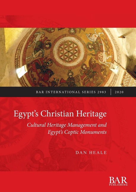 Egypts Christian Heritage: Cultural Heritage Management and Egypts Coptic Monuments