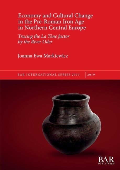 Economy and Cultural Change in the Pre-Roman Iron Age in Northern Central Europe: Tracing the La Tène factor by the River Oder