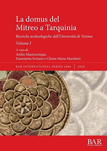 La Domus Del Mitreo a Tarquinia Ricerche Archeologiche Dell'Università Di Verona
