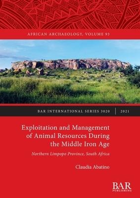 Exploitation and Management of Animal Resources During the Middle Iron Age: Northern Limpopo Province, South Africa