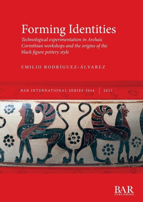 Forming Identities: Technological experimentation in Archaic Corinthian workshops and the origins of the black figure pottery style