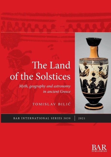 The Land of the Solstices: Myth, geography and astronomy in ancient Greece