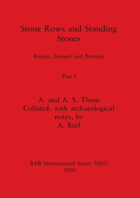 Stone Rows and Standing Stones, Part I: Britain, Ireland and Brittany