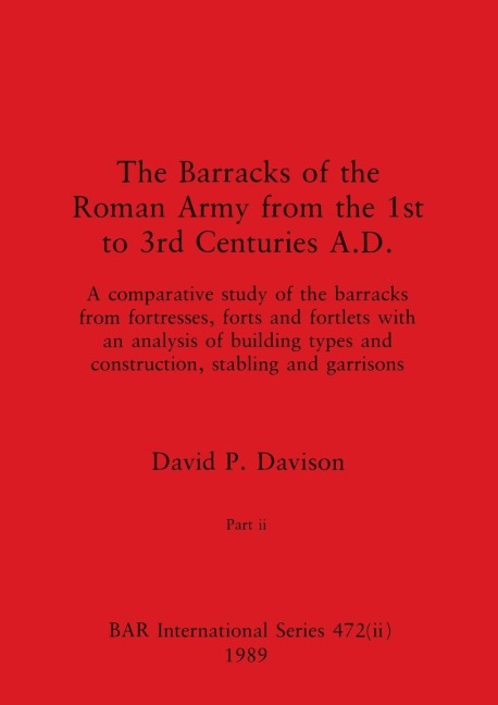 The Barracks of the Roman Army from the 1st to 3rd Centuries A.D., Part ii