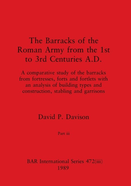 The Barracks of the Roman Army from the 1st to 3rd Centuries A.D., Part iii