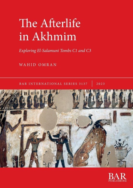 The Afterlife in Akhmim: Exploring El-Salamuni Tombs C1 and C3