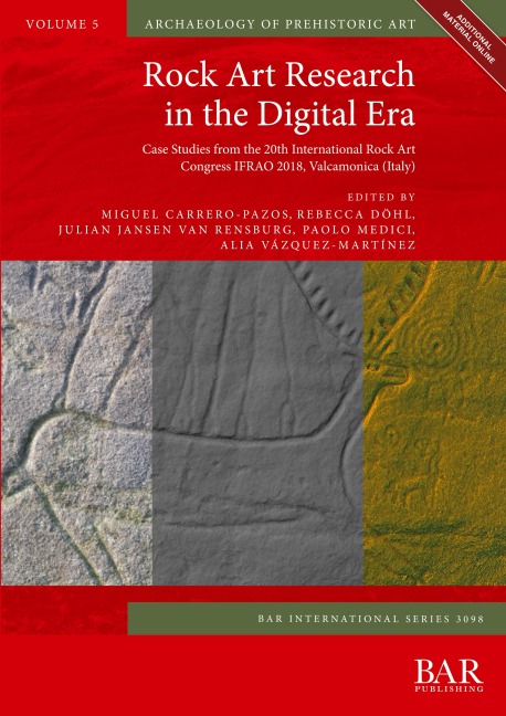 Rock Art Research in the Digital Era: Case Studies from the 20th International Rock Art Congress IFRAO 2018, Valcamonica (Italy)