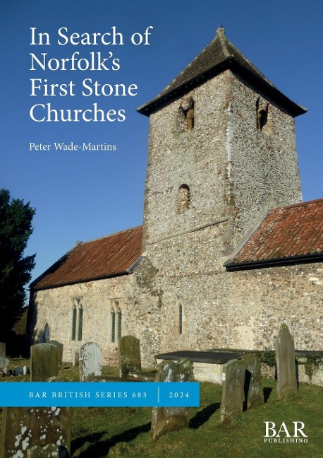 In Search of Norfolks First Stone Churches: The use of ferruginous gravels and sands and the reuse of Roman building materials in early churches