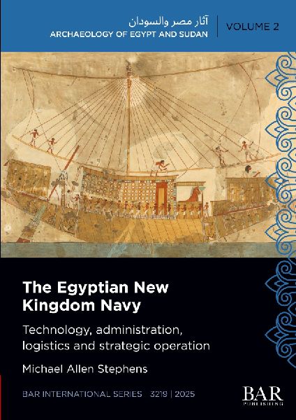 The Egyptian New Kingdom Navy: Technology, administration, logistics and strategic operation
