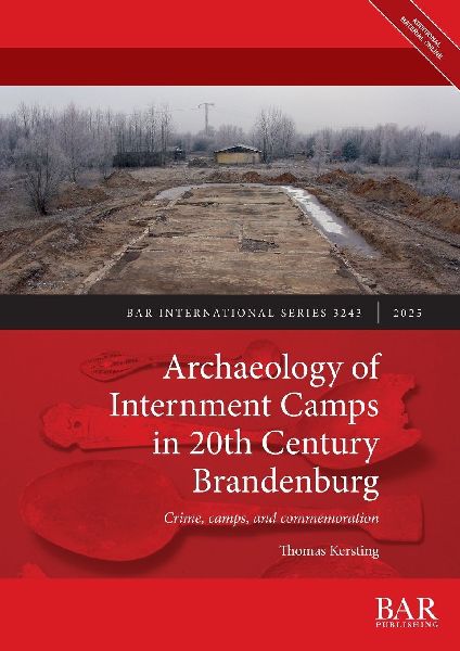 Archaeology of Internment Camps in 20th Century Brandenburg: Crime, camps, and commemoration