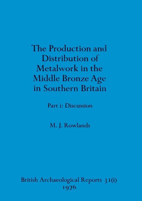The production and distribution of metalwork in the Middle Bronze Age in Southern Britain (part i)