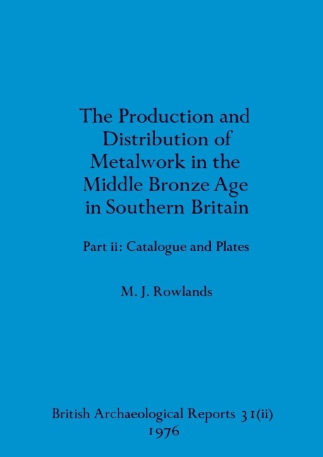 The production and distribution of metalwork in the Middle Bronze Age in Southern Britain (part ii)