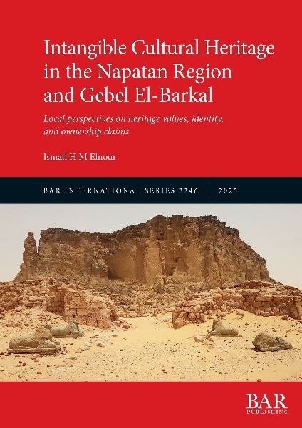 Intangible Cultural Heritage in the Napatan Region and Gebel El-Barkal: Local perspectives on heritage values, identity, and ownership claims