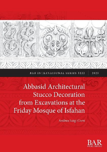 Abbasid Architectural Stucco Decoration from Excavations at the Friday Mosque of Isfahan