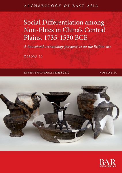 Social Differentiation among Non-Elites in Chinas Central Plains, 1735-1530 BCE: A household archaeology perspective on the Erlitou site