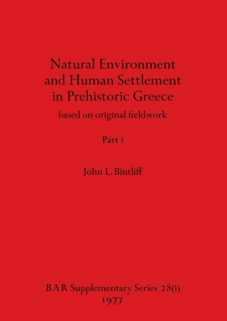 Natural Environment and Human Settlement in Prehistoric Greece, Part i: based on original fieldwork