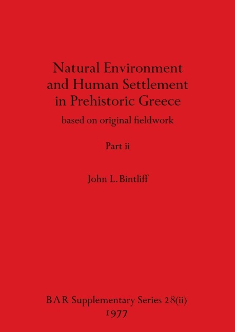 Natural Environment and Human Settlement in Prehistoric Greece, Part ii: based on original fieldwork