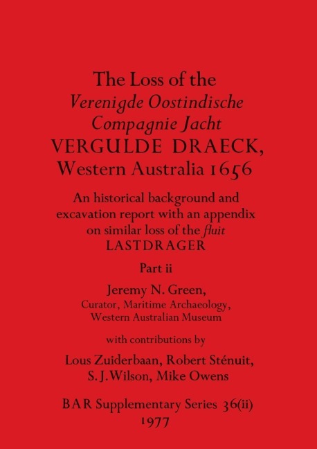 The Loss of the Verenigde Oostindische Compagnie Jacht VERGULDE DRAECK, Western Australia 1656, Part ii: historical background and excavation report ...