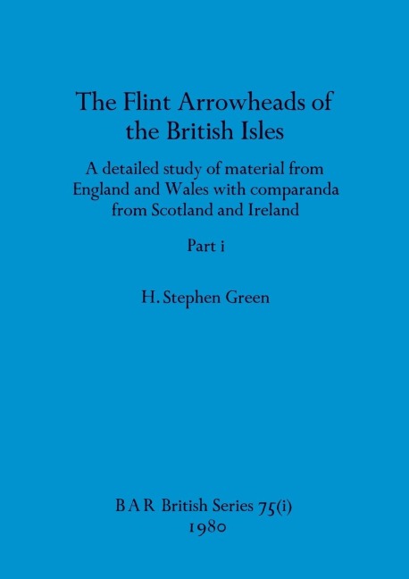The Flint Arrowheads of the British Isles, Part i