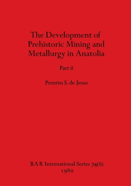 The Development of Prehistoric Mining and Metallurgy in Anatolia, Part ii