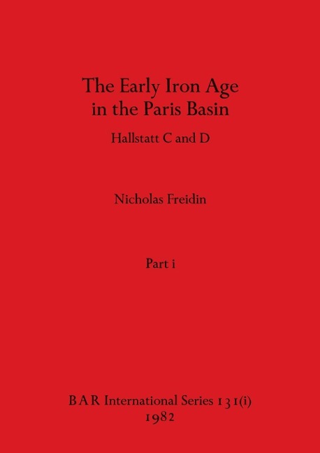 The Early Iron Age in the Paris Basin, Part i: Hallstatt C and D