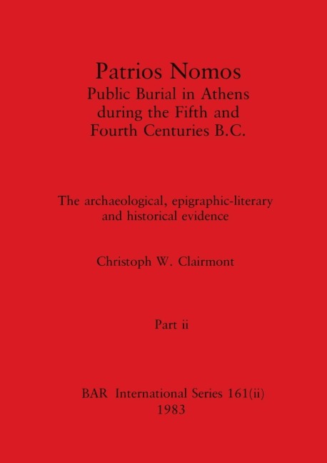 Patrios Nomos-Public Burial in Athens during the Fifth and Fourth Centuries B.C., Part ii: The archaeological, epigraphic-literary and historical evidence