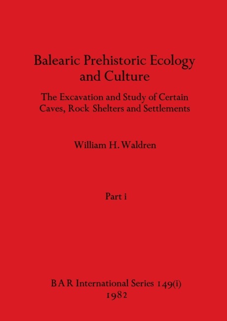 Balearic Prehistoric Ecology and Culture, Part i