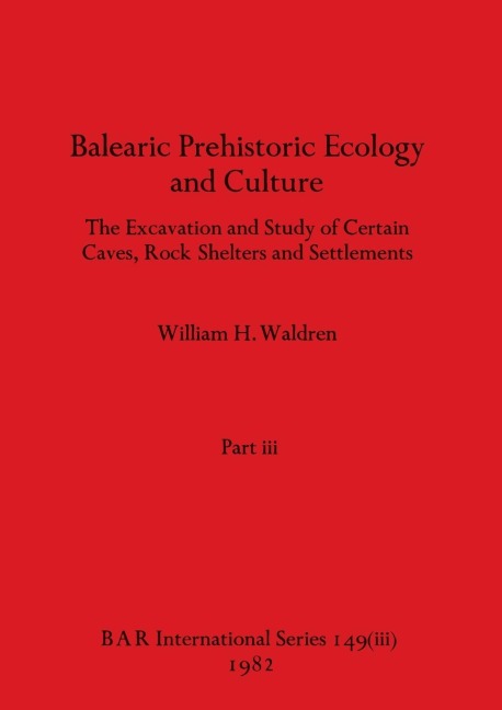 Balearic Prehistoric Ecology and Culture, Part iii