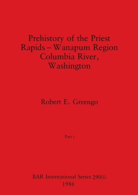 Prehistory of the Priest Rapids  - Wanapum Region Columbia River, Washington, Part i