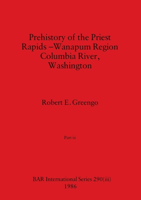 Prehistory of the Priest Rapids  - Wanapum Region Columbia River, Washington, Part iii
