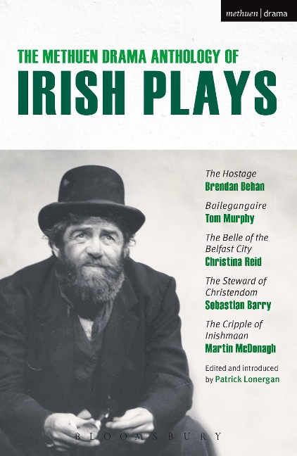The Methuen Drama Anthology of Irish Plays: Hostage; Bailegangaire; Belle of the Belfast City; Steward of Christendom; Cripple of Inishmaan