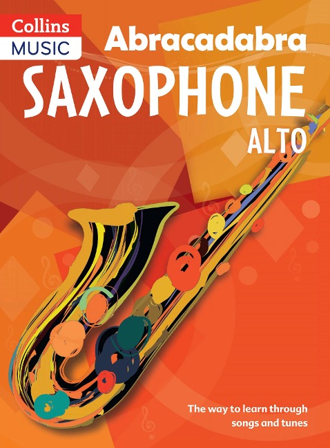 Abracadabra Saxophone (Pupils book): The Way to Learn Through Songs and Tunes