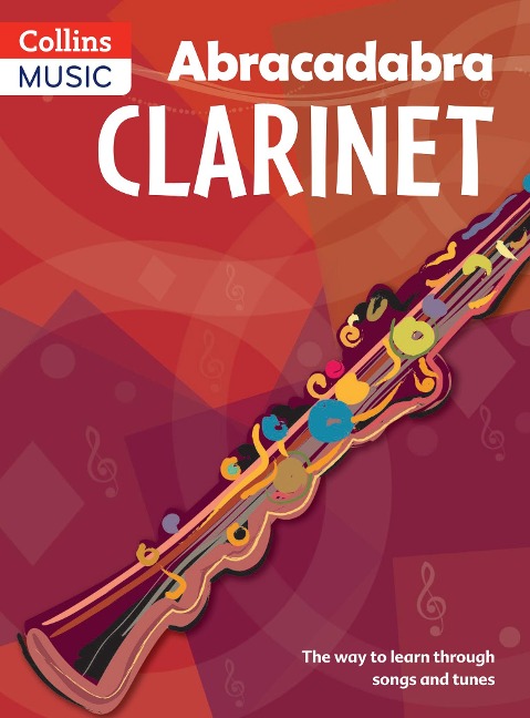 Abracadabra Clarinet (Pupils book): The Way to Learn Through Songs and Tunes