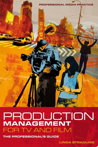 Production Management for TV and Film The Professional's Guide
