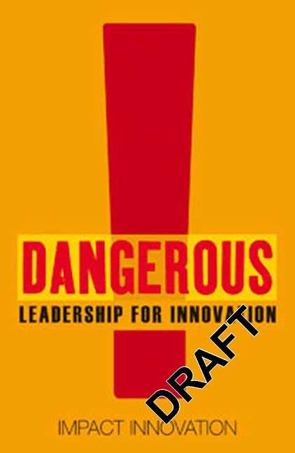 Dangerous Guide to Leading Innovation: How You Can Turn Your Team Into an Innovation Force: Impact Innovation