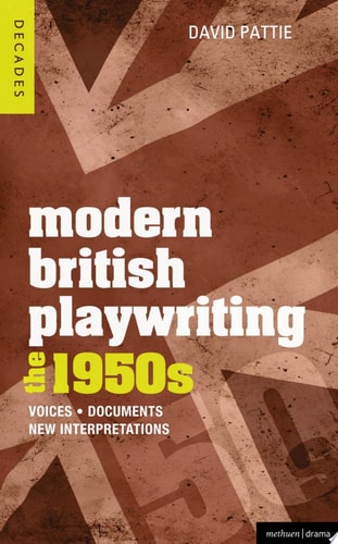 Modern British Playwriting: The 1950s Voices, Documents, New Interpretations