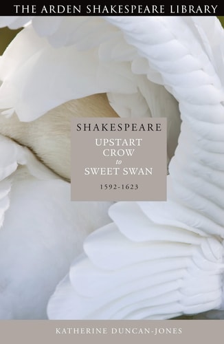 Shakespeare: Upstart Crow to Sweet Swan 1592-1623