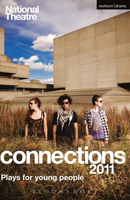 National Theatre Connections 2011: Plays for Young People: Frank & Ferdinand; Gap; Cloud Busting; Those Legs; Shooting Truth; Bassett; Gargantua; Children of Killers; The Beauty Manifesto; Too Fast