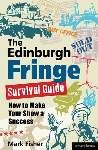 The Edinburgh Fringe Survival Guide How to Make Your Show A Success