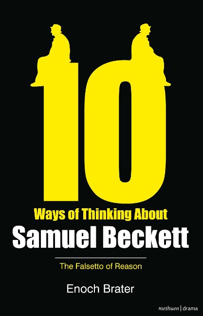 Ten Ways of Thinking about Samuel Beckett: The Falsetto of Reason