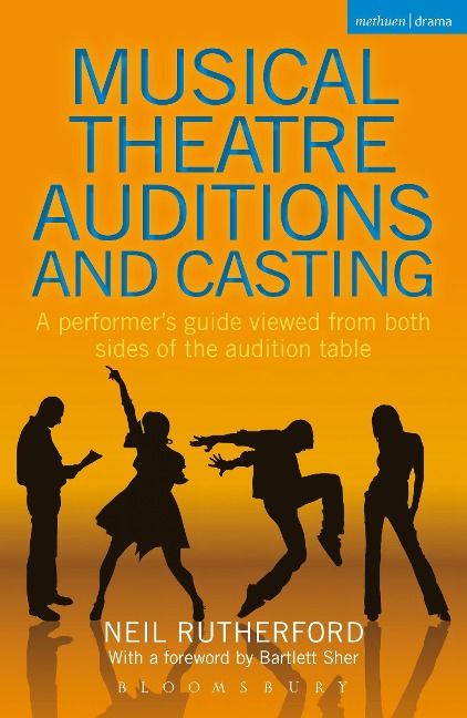 Musical Theatre Auditions and Casting: A performers guide viewed from both sides of the audition table