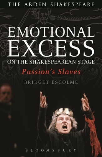 Emotional Excess on the Shakespearean Stage Passion's Slaves