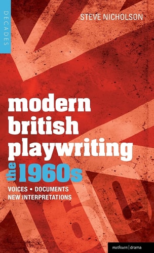 Modern British Playwriting: The 1960's Voices, Documents, New Interpretations