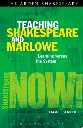 Teaching Shakespeare and Marlowe Learning Versus the System