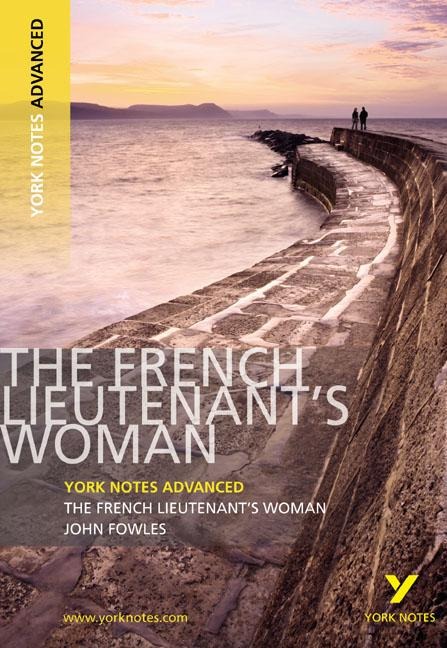 The French Lieutenants Woman (York Notes Advanced) English Literature Study Guide - for 2026, 2027 exams: York Notes Series