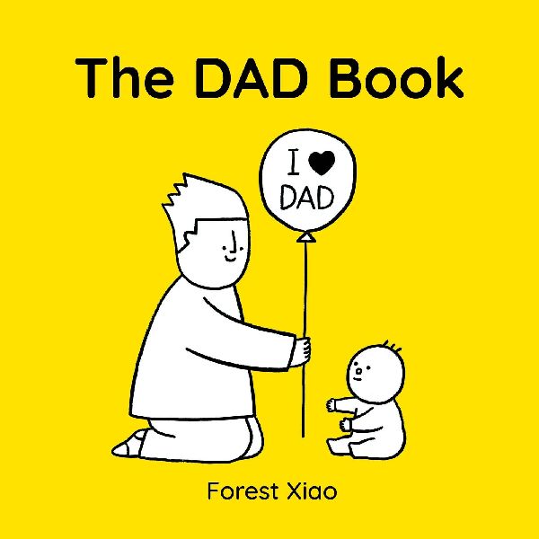 The Dad Book: a warm and funny celebration of dads and fatherhood, perfect for Fathers Day, as a gift from a child, or for an expectant parent