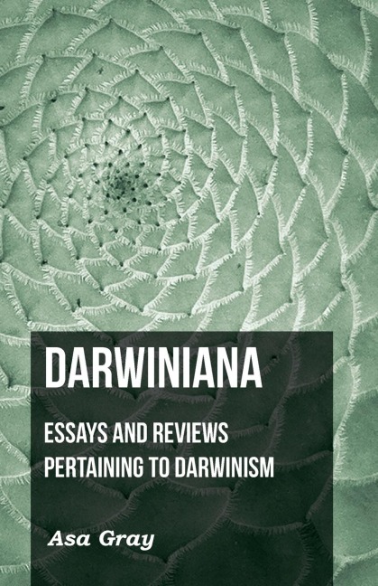 Darwiniana: Essays and Reviews Pertaining to Darwinism