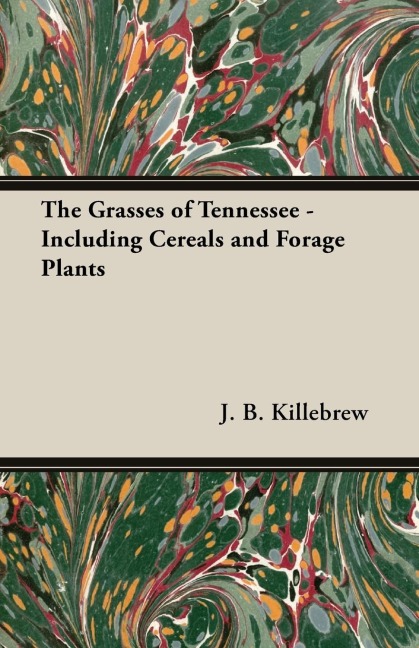 The Grasses of Tennessee - Including Cereals and Forage Plants
